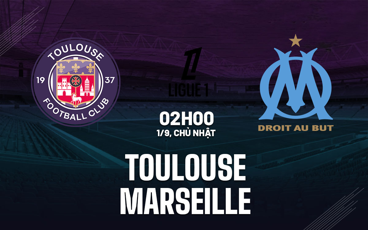 nhan dinh bong da du doan Toulouse vs Marseille vdqg phap hom nay