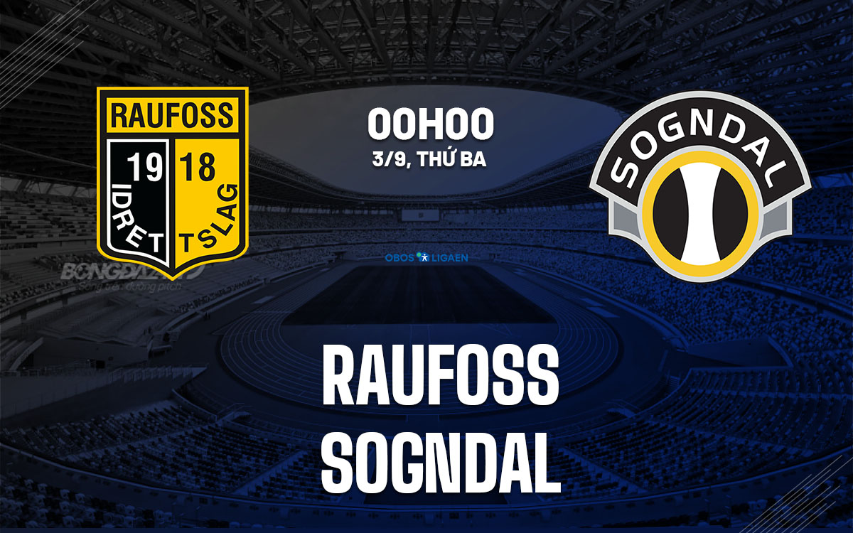 nhan dinh bong da du doan Raufoss vs Sogndal hang 2 na uy hom nay