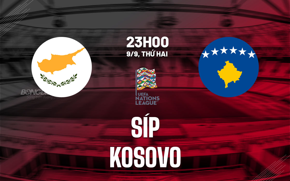 nhan dinh bong da du doan Sip vs Kosovo uefa nations league hom nay