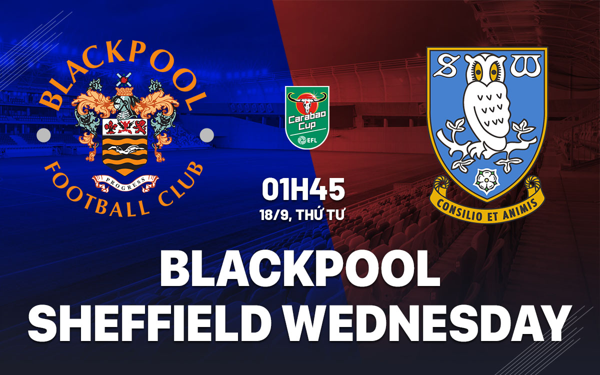nhan dinh bong da du doan Blackpool vs Sheffield Wednesday cup lien doan anh league cup hom nay nhan dinh bong da du doan Blackpool vs Sheffield Wednesday cup lien doan anh league cup hom nay