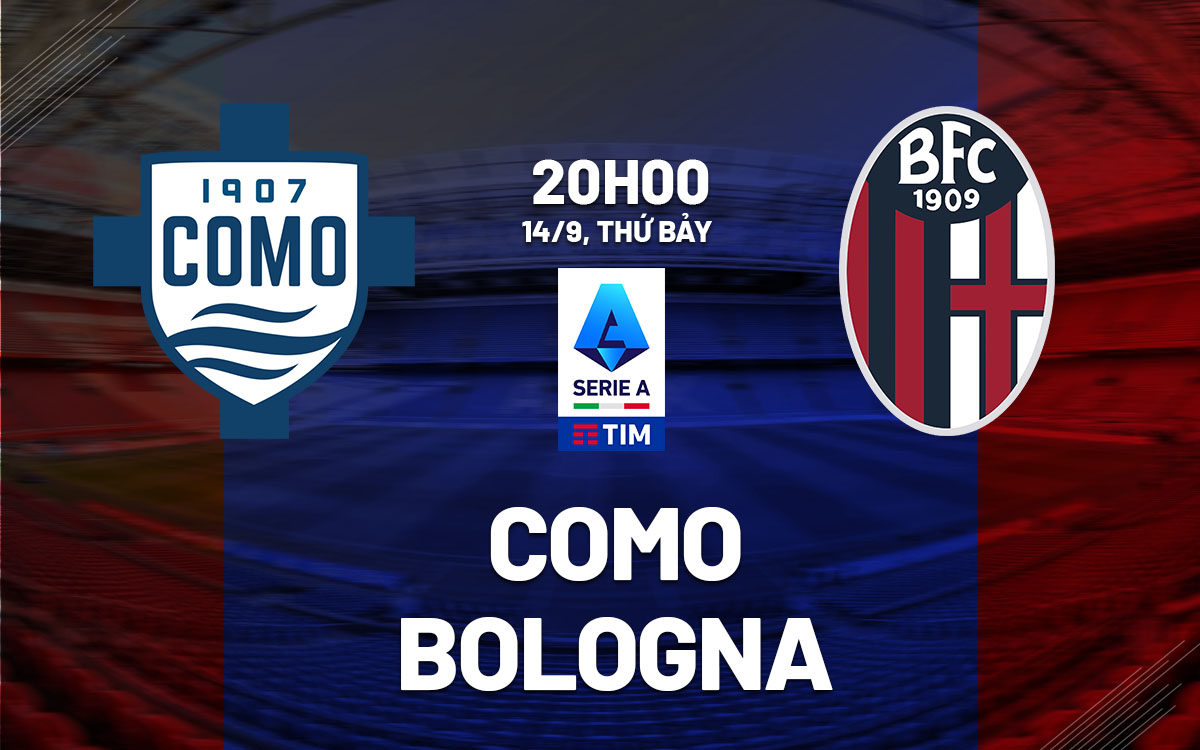 nhan dinh bong da du doan Como vs Bologna vdqg italia serie a hom nay