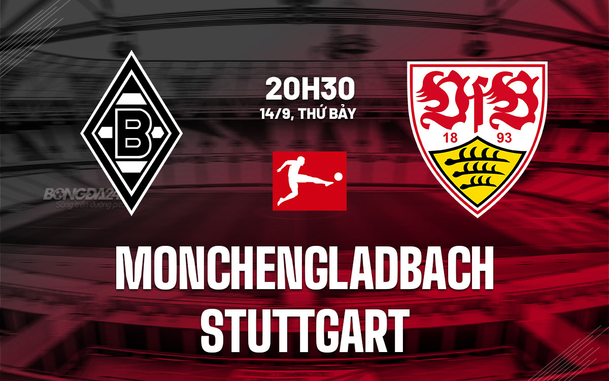 nhan dinh bong da du doan Monchengladbach vs Stuttgart vdqg duc bundesliga hom nay