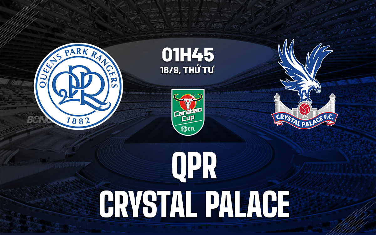 nhan dinh bong da du doan QPR vs Crystal Palace cup lien doan anh league cup hom nay