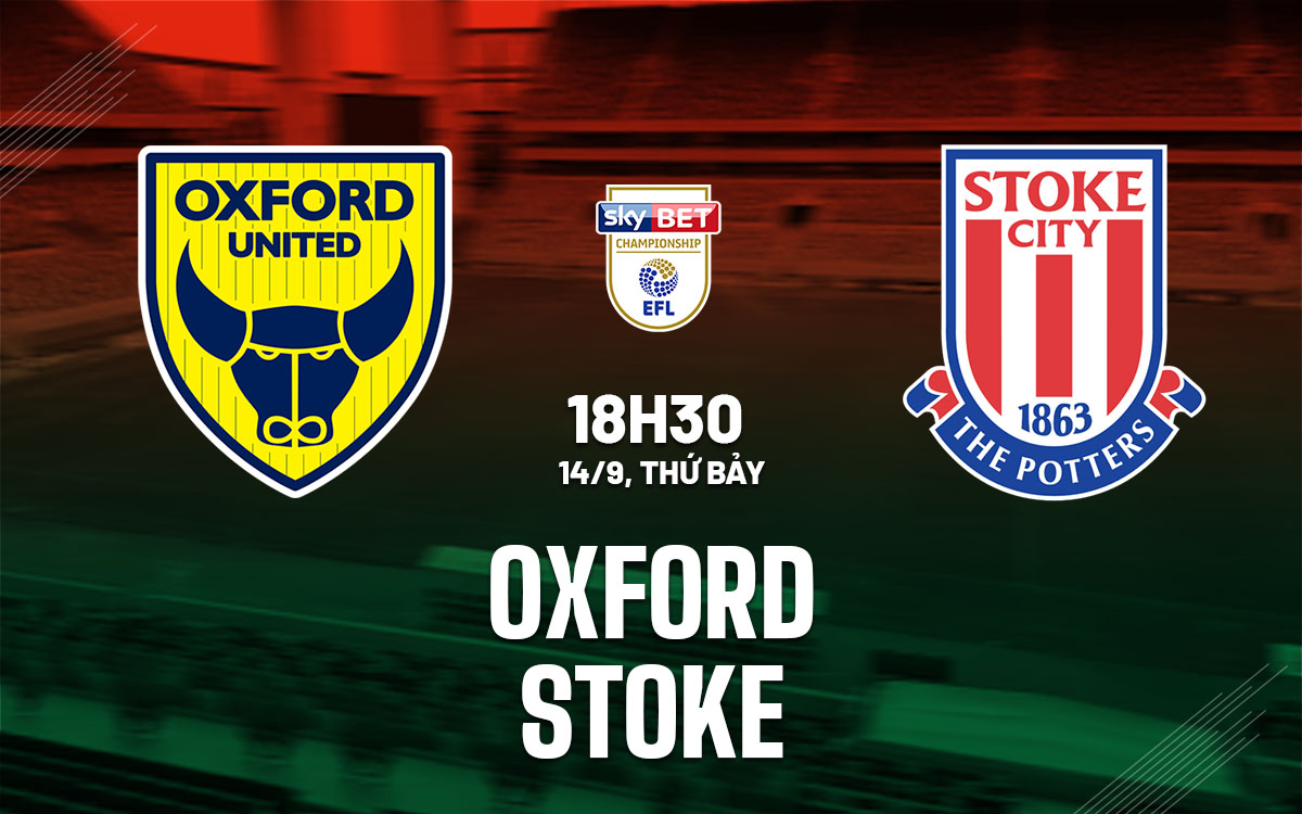 nhan dinh bong da du doan Oxford vs Stoke hang nhat anh championship hom nay