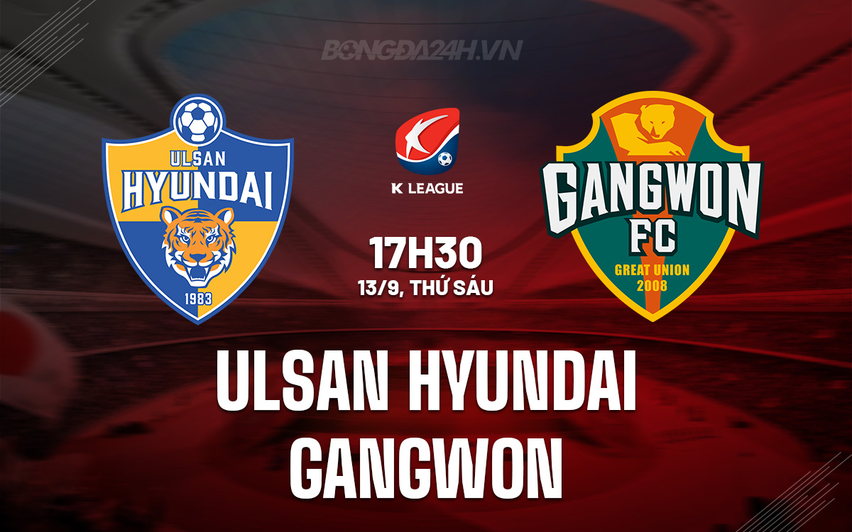 Ulsan Hyundai vs Gangwon Ulsan Hyundai vs Gangwon