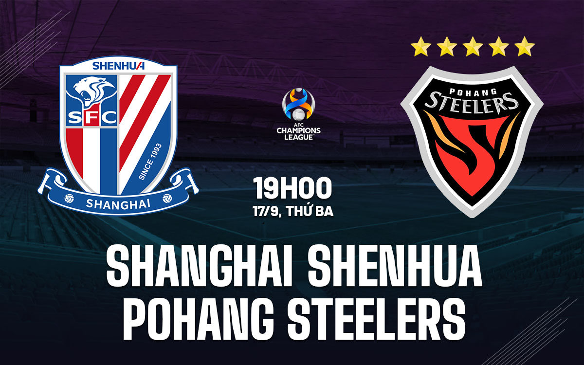 nhan dinh bong da du doan Shanghai Shenhua vs Pohang Steelers vdqg nhat ban hom nay