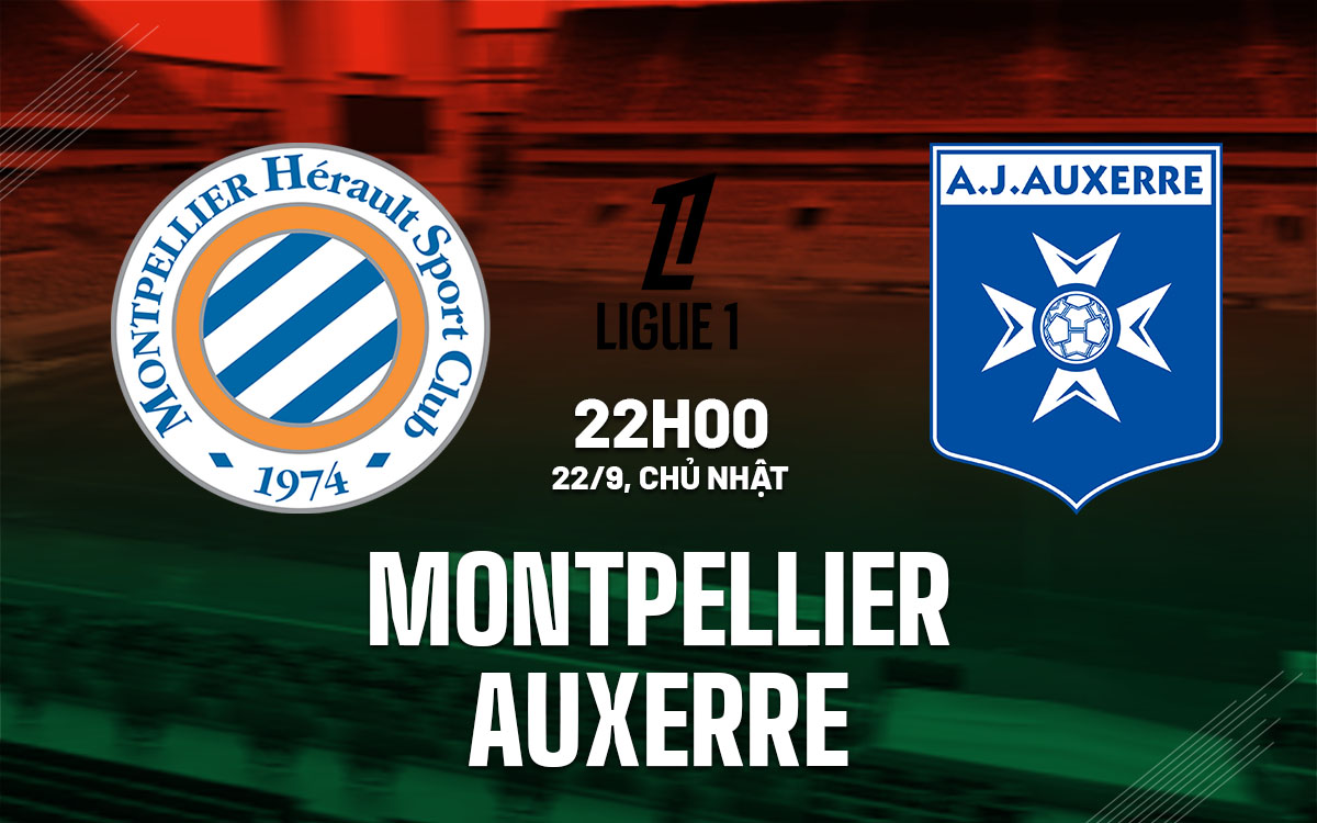 nhan dinh bong da du doan Montpellier vs Auxerre vdqg phap ligue 1 hom nay nhan dinh bong da du doan Montpellier vs Auxerre vdqg phap ligue 1 hom nay