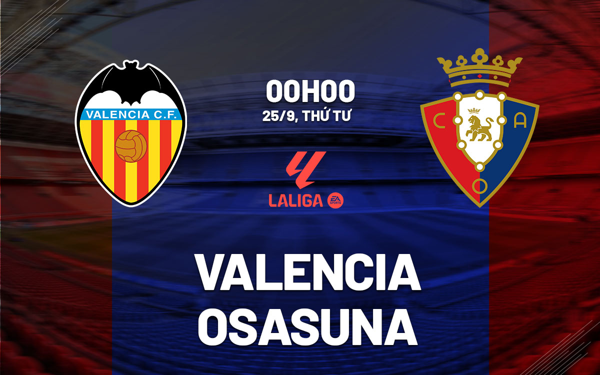 nhan dinh bong da du doan Valencia vs Osasuna vdqg tay ban nha la liga hom nay