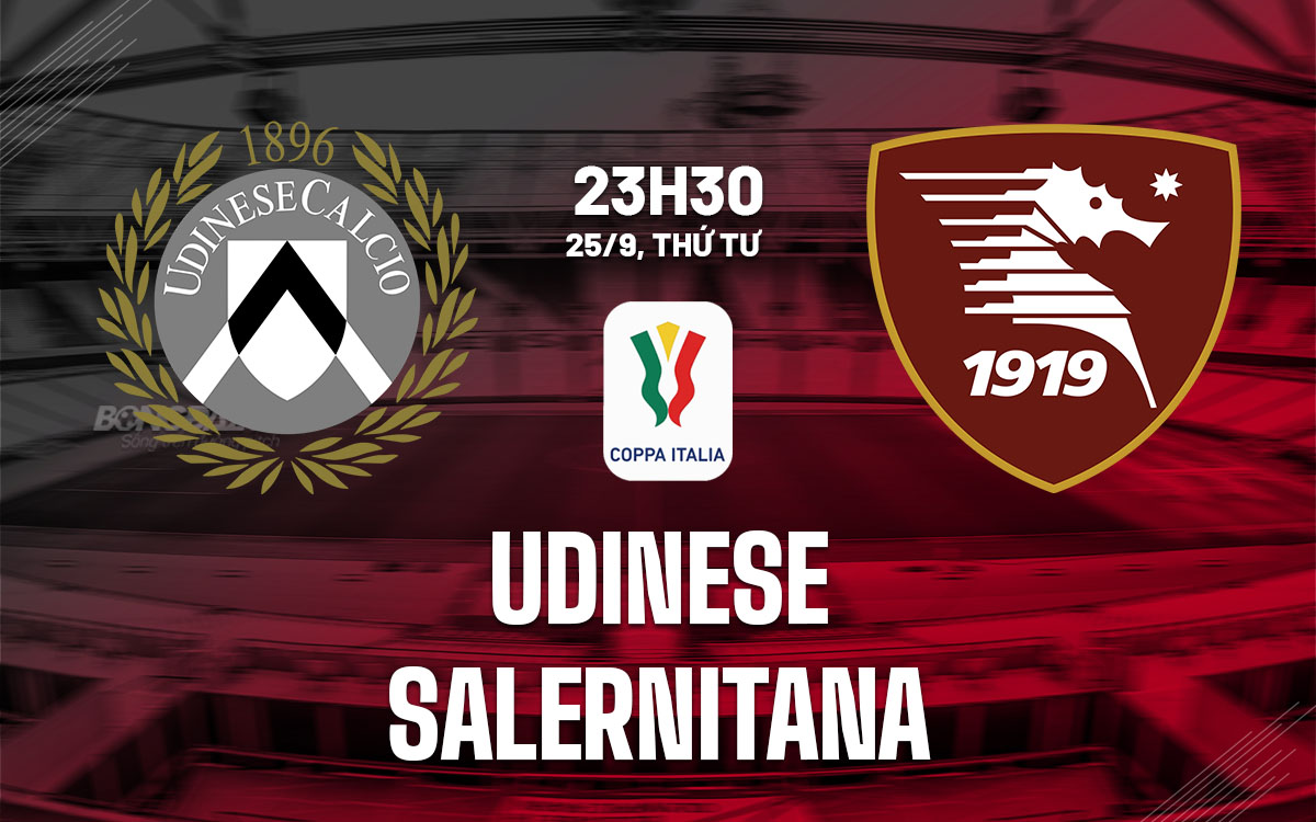 nhan dinh bong da du doan Udinese vs Salernitana cup quoc gia coppa italia hom nay nhan dinh bong da du doan Udinese vs Salernitana cup quoc gia coppa italia hom nay