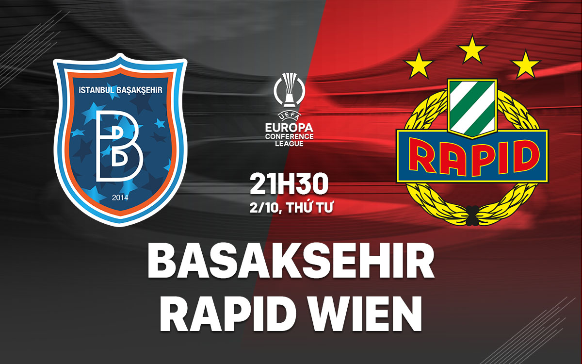 nhan dinh bong da du doan Basaksehir vs Rapid Wien cup c3 chau au conference league hom nay