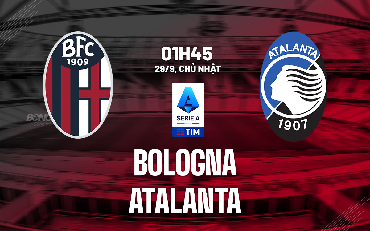 Atalanta Tìm Kiếm Chiến Thắng Đầu Tiên Trên Sân Khách Trong Cuộc Đụng Độ Với Bologna