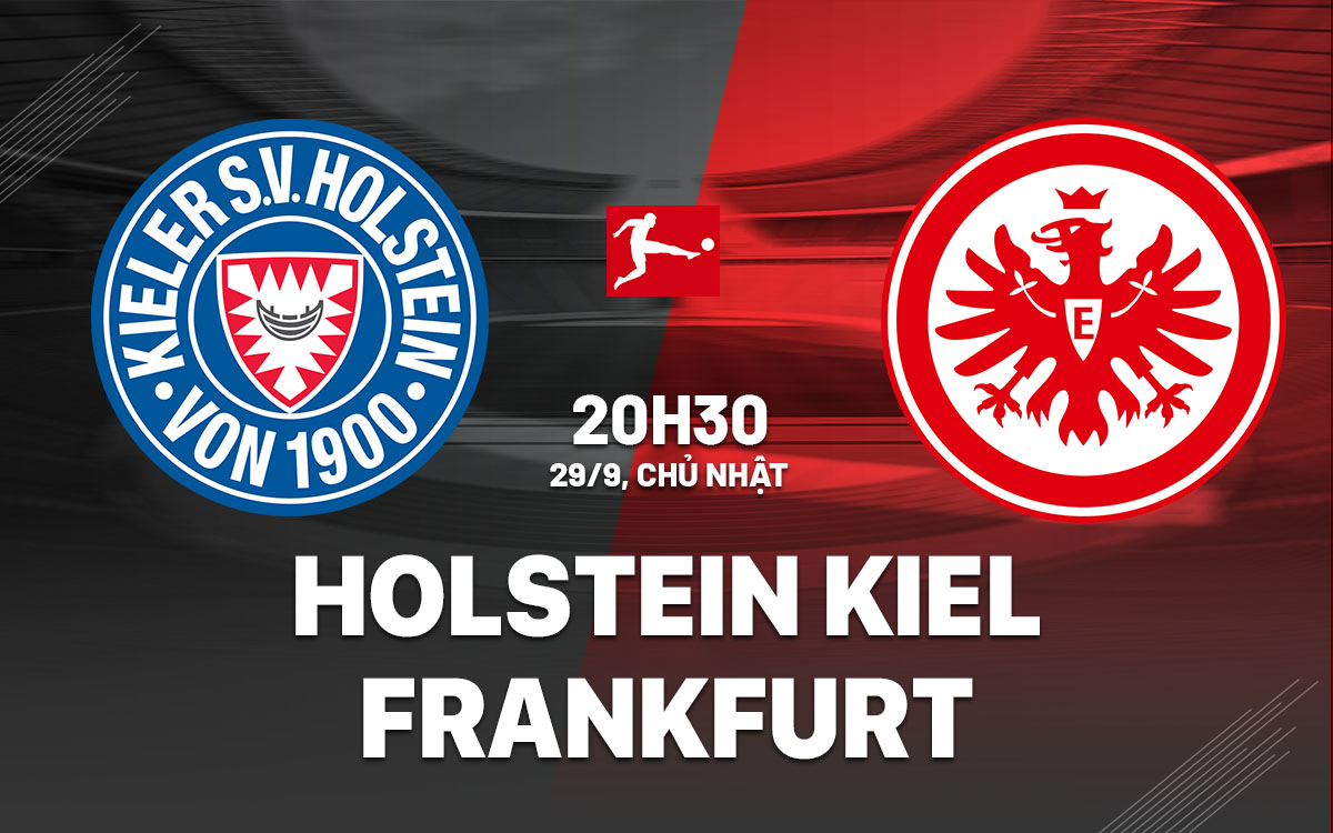 Frankfurt Đối Đầu Tân Binh Holstein Kiel Trong Màn Trở Lại Bundesliga