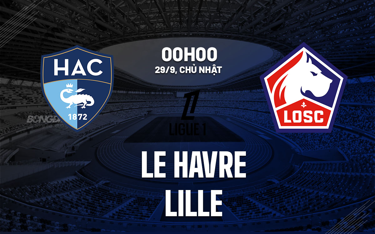 Lille tìm lại chiến thắng trước Le Havre