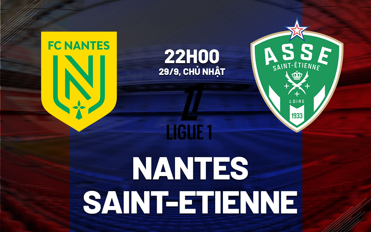 nhan dinh bong da du doan Nantes vs Saint-Etienne vdqg phap ligue 1 hom nay nhan dinh bong da du doan Nantes vs Saint-Etienne vdqg phap ligue 1 hom nay