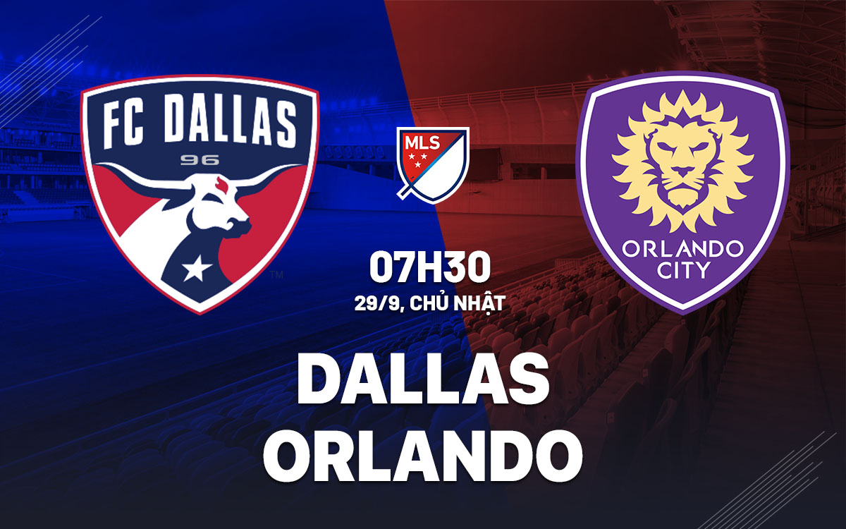 Dallas Sẵn Sàng Hủy Diệt Orlando City Trong Cuộc Đua Top 9