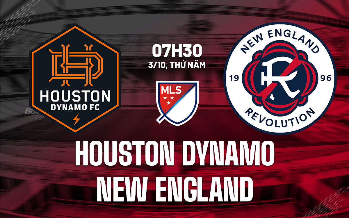 nhan dinh bong da du doan Houston Dynamo vs New England Revolution nha nghe my mls hom nay