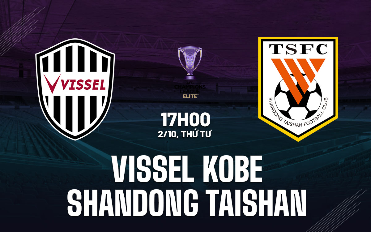 nhan dinh bong da du doan Vissel Kobe vs Shandong Taishan cup c1 afc champions league elite hom nay