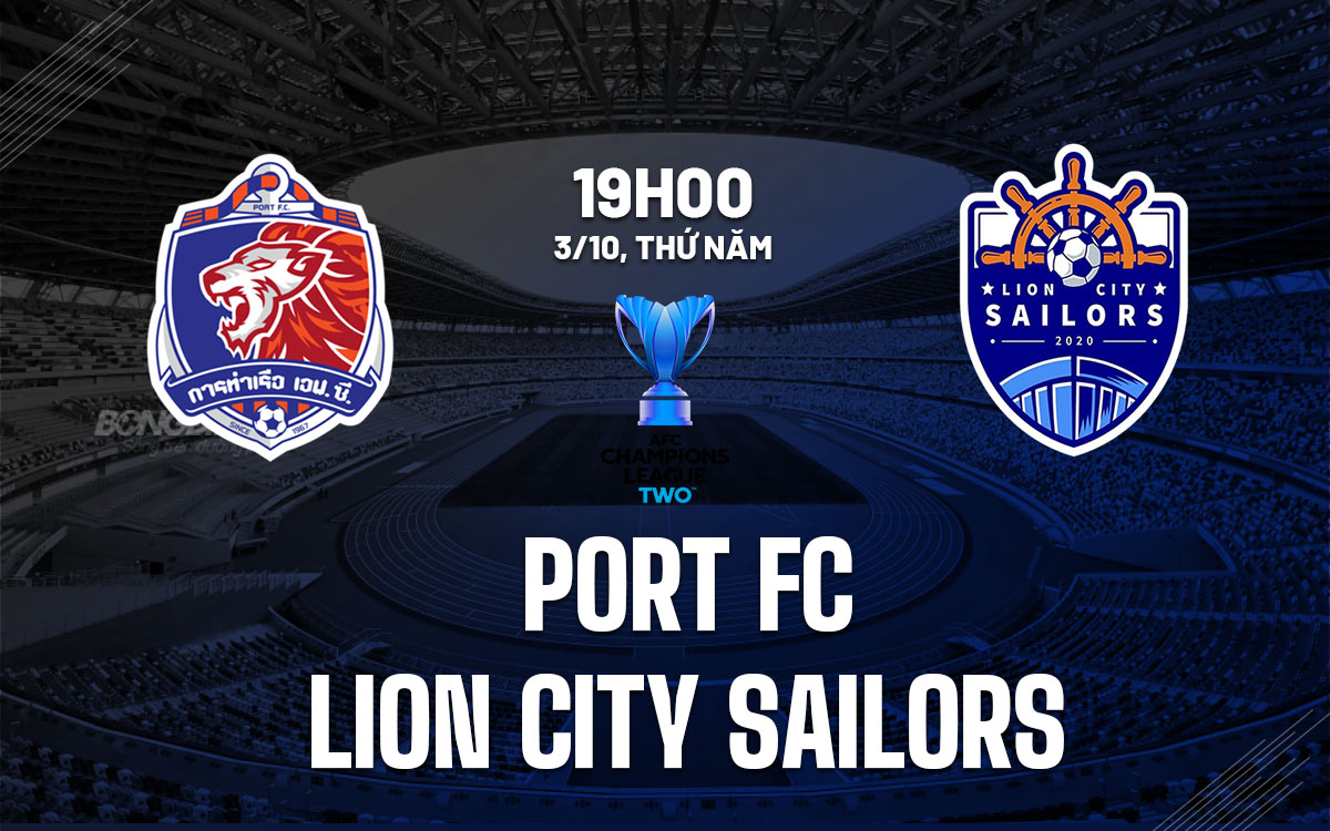 nhan dinh bong da du doan Port FC vs Lion City Sailors afc champions league two hom nay