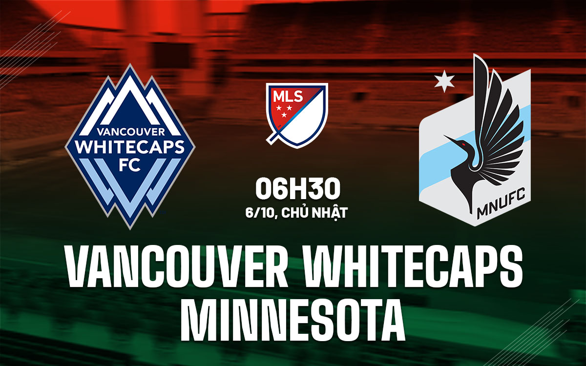 nhan dinh bong da du doan Vancouver Whitecaps vs Minnesota nha nghe my mls hom nay