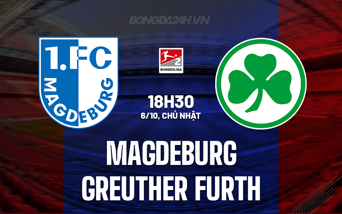 Magdeburg và Greuther Furth Cuộc Chiến Thượng Đỉnh Bundesliga 2