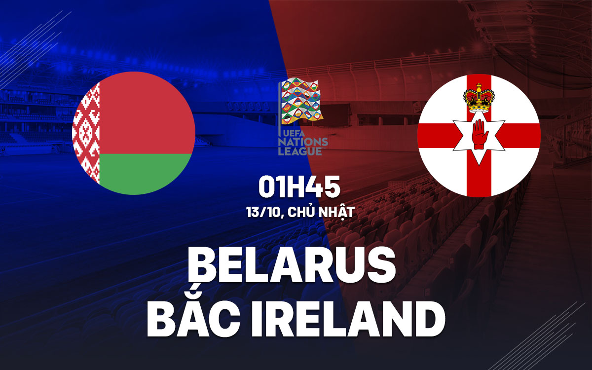 nhan dinh bong da du doan Belarus vs Bac Ireland uefa nations league hom nay