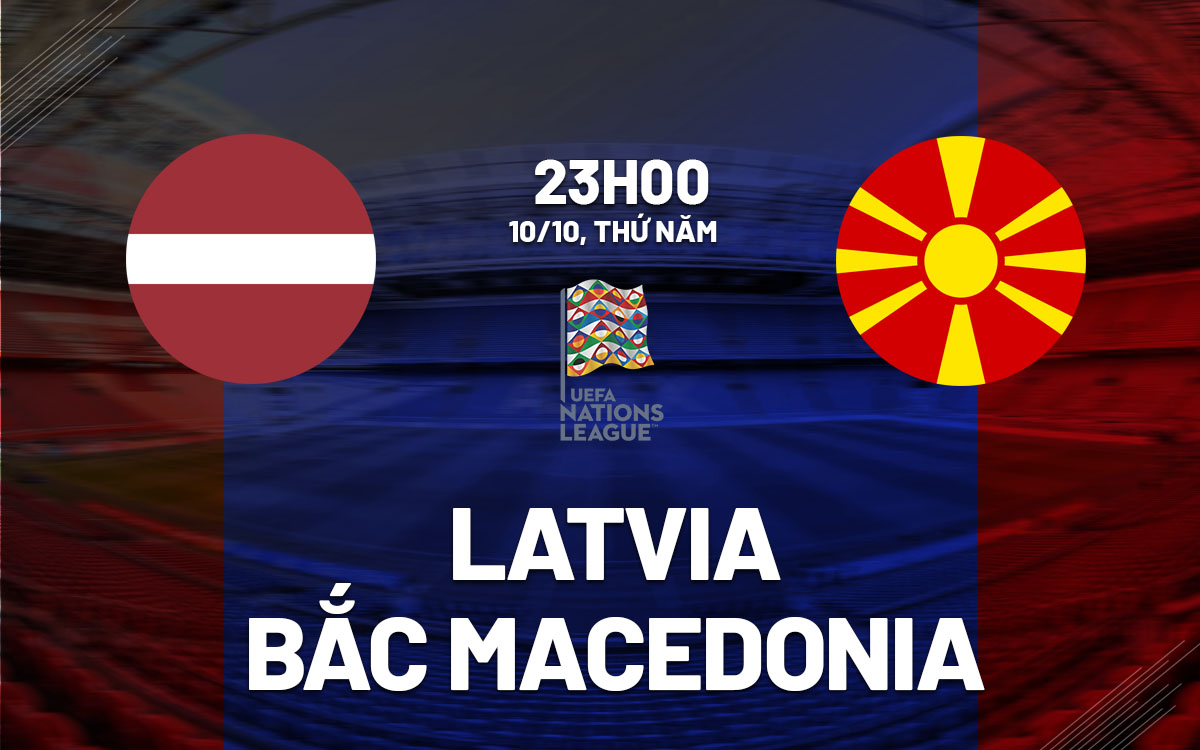 nhan dinh bong da du doan Latvia vs Bac Macedonia uefa nations league hom nay nhan dinh bong da du doan Latvia vs Bac Macedonia uefa nations league hom nay