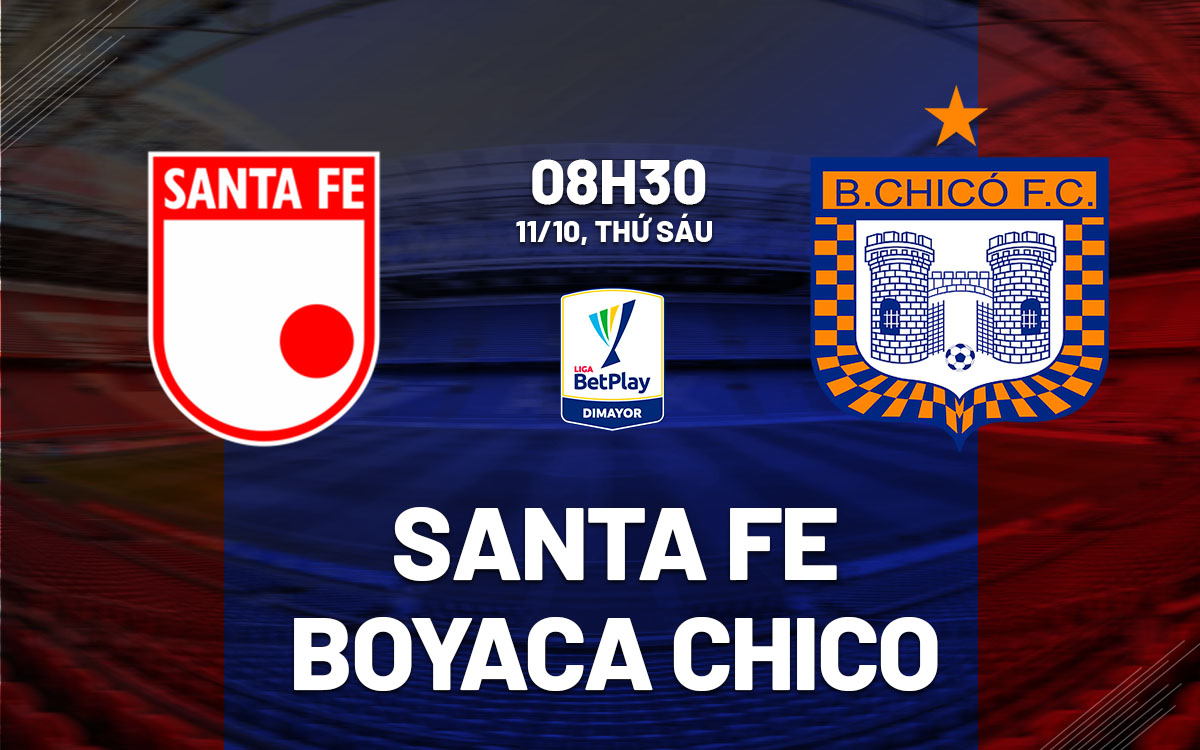 nhan dinh bong da du doan Independiente Santa Fe vs Boyaca Chico vdqg colombia hom nay nhan dinh bong da du doan Independiente Santa Fe vs Boyaca Chico vdqg colombia hom nay