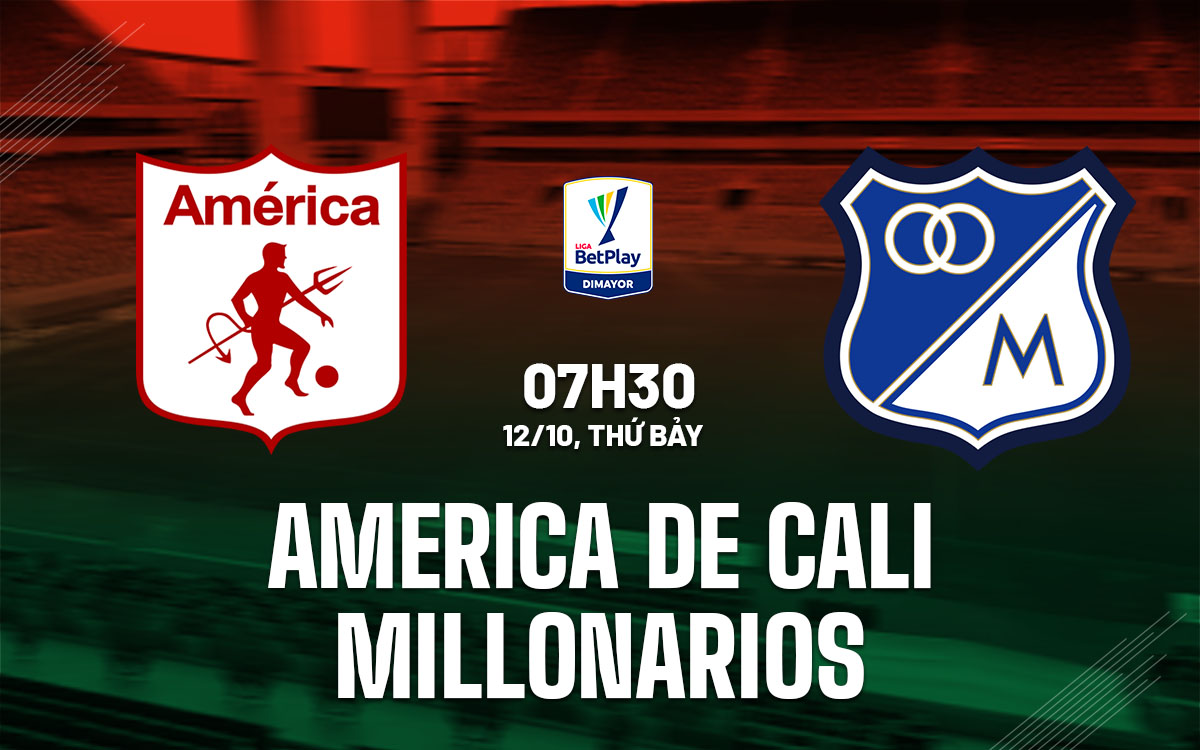 nhan dinh bong da du doan America de Cali vs Millonarios vdqg colombia hom nay