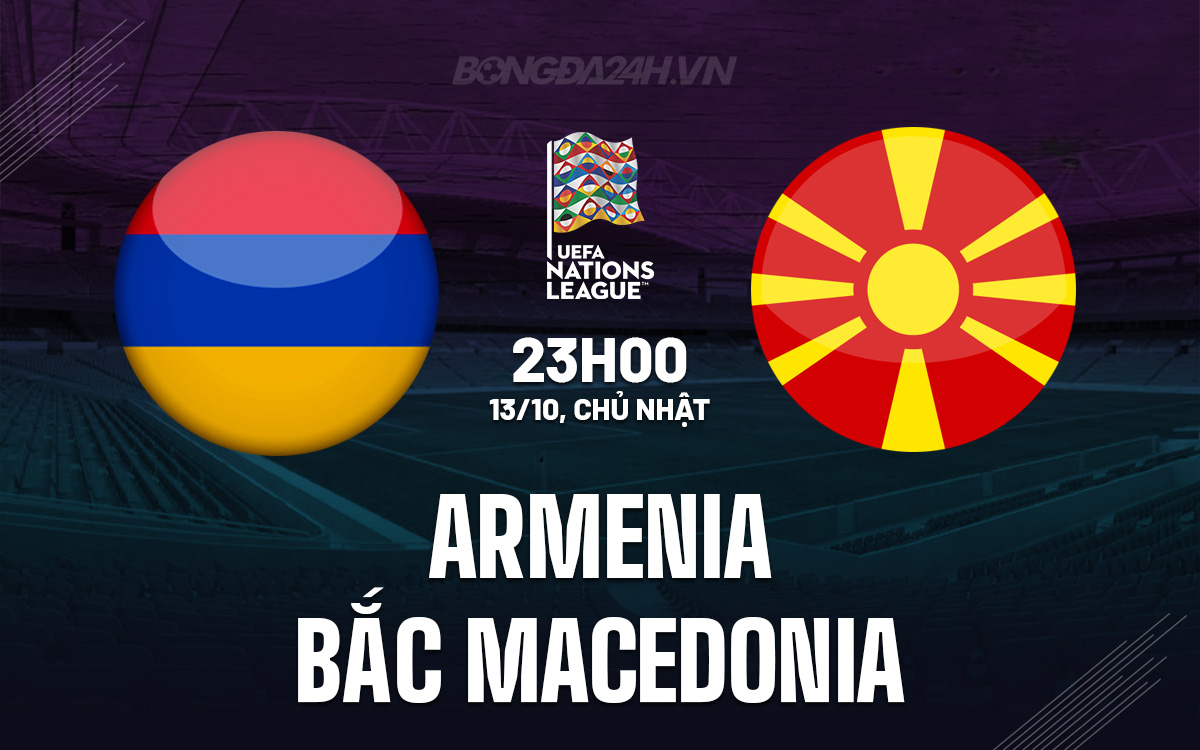 Armenia vs Bắc Macedonia Armenia vs Bac Macedonia