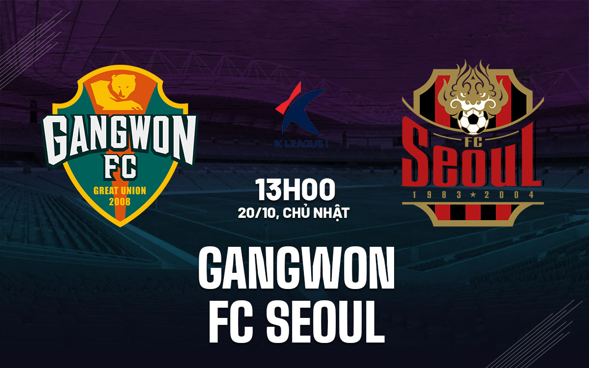 Gangwon Đối Đầu FC Seoul Cơ Hội Đăng Quang Mờ Nhạt, Gangwon Được Ưu Tiên Sân Nhà