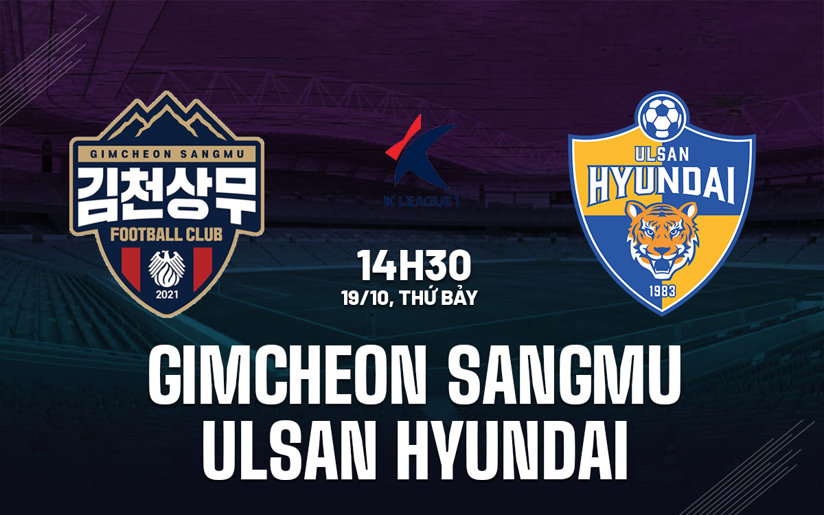 nhan dinh bong da du doan Gimcheon Sangmu vs Ulsan Hyundai vdqg han quoc hom nay nhan dinh bong da du doan Gimcheon Sangmu vs Ulsan Hyundai vdqg han quoc hom nay