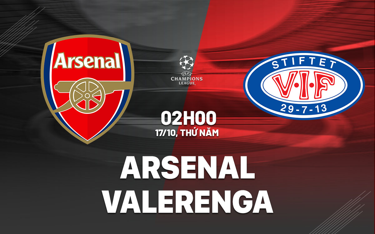 nhan dinh bong da du doan Arsenal vs Valerenga cup c1 champions league hom nay