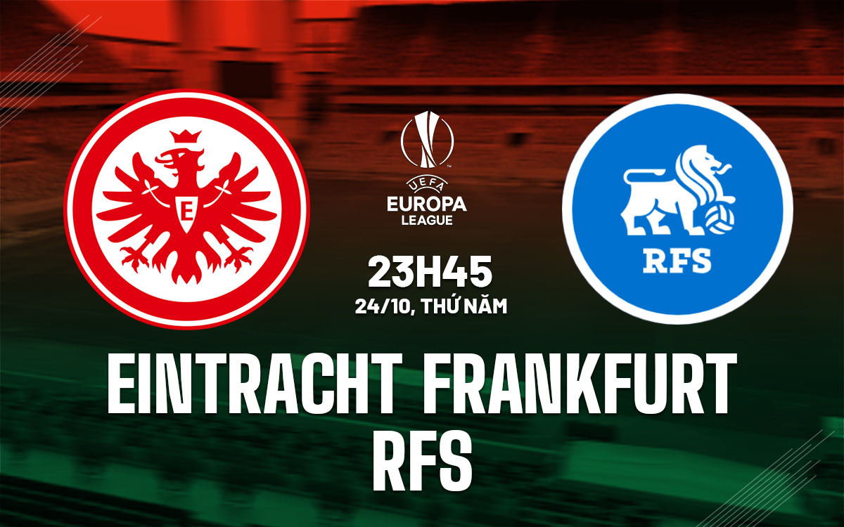 nhan dinh bong da du doan Eintracht Frankfurt vs RFS cup c2 chau au europa league hom nay