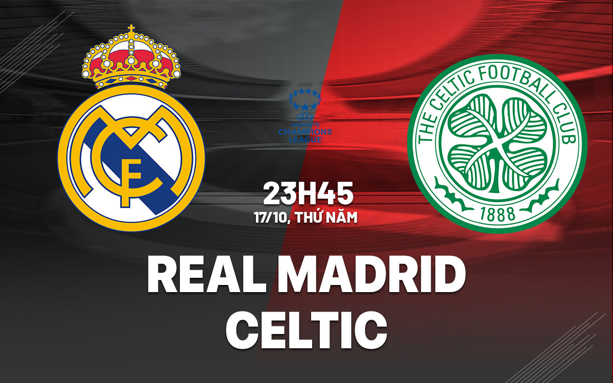 nhan dinh bong da du doan Real Madrid vs Celtic cup c1 chau au champions league hom nay