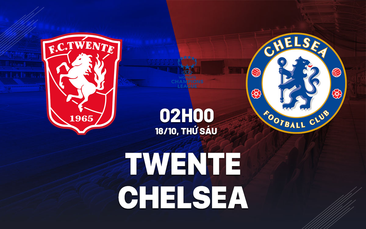 nhan dinh bong da du doan Twente vs Chelsea cup c1 chau au champions league hom nay nhan dinh bong da du doan Twente vs Chelsea cup c1 chau au champions league hom nay