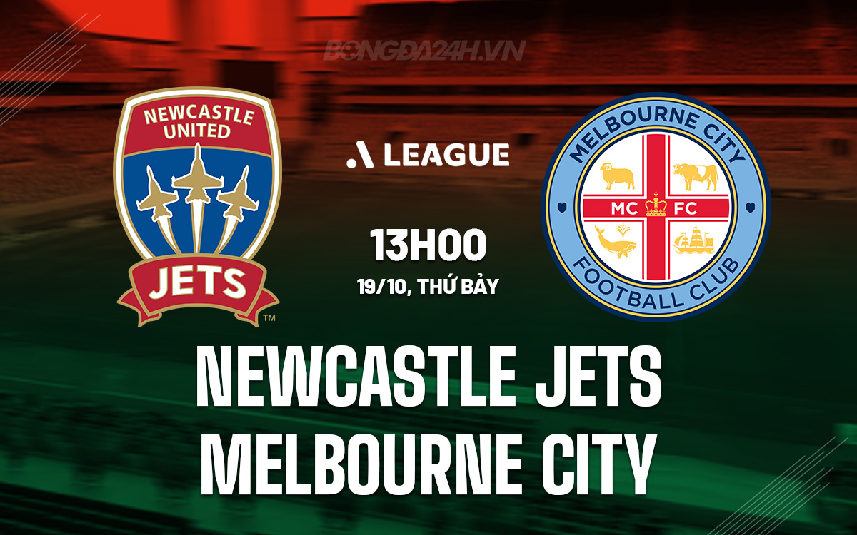 Newcastle Jets vs Melbourne City: Nhà đương kim vô địch sa sút trở lại làm khách