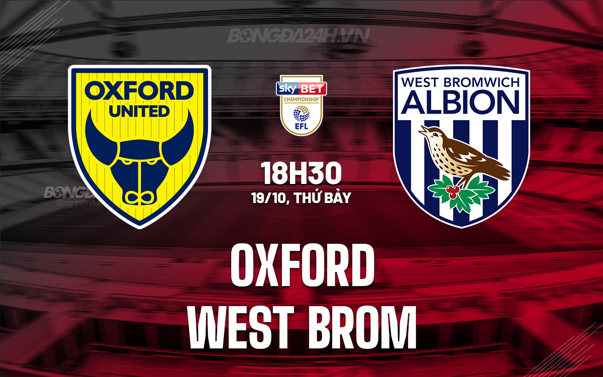 Oxford vs West Brom Tân binh ấn tượng đón tiếp ứng viên thăng hạng