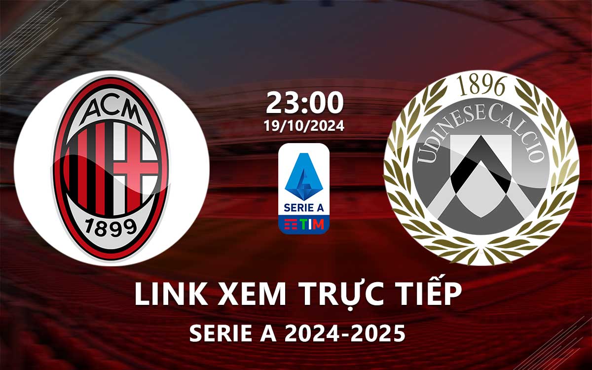 Link xem truc tiep AC Milan vs Udinese (Serie A 2024/25)