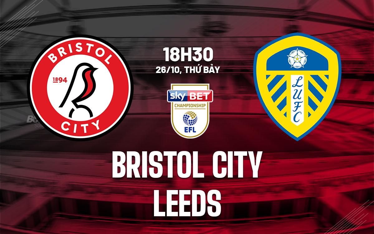 Leeds United Nhắm Mục Tiêu Thắng Trận Thứ 7 Liên Tiếp Trên Sân Khách Trước Bristol City