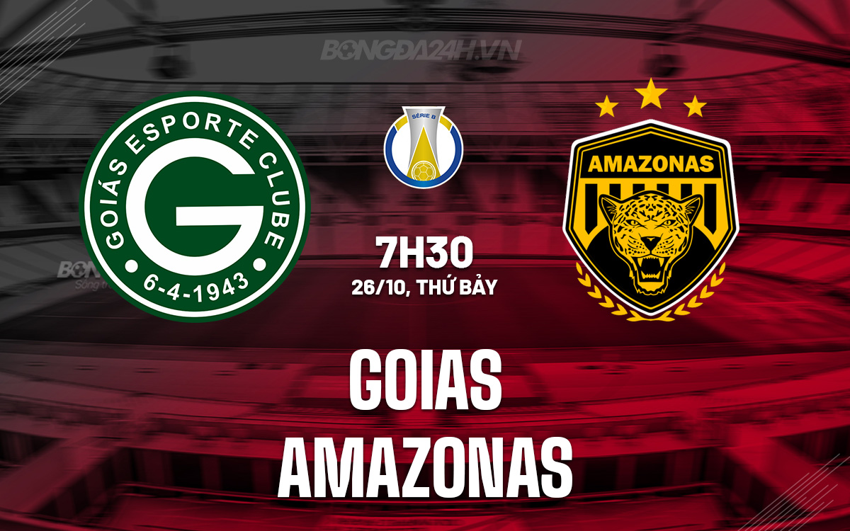 So tài cân sức giữa Goias và Amazonas trong cuộc đua thăng hạng Serie B