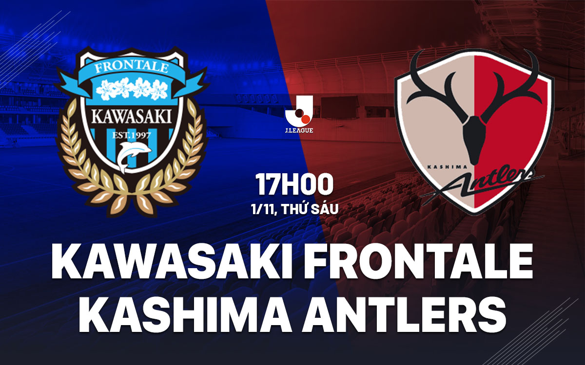 Kawasaki Frontale vs Kashima Antlers Đội khách quyết chiến vì mục tiêu Top 3