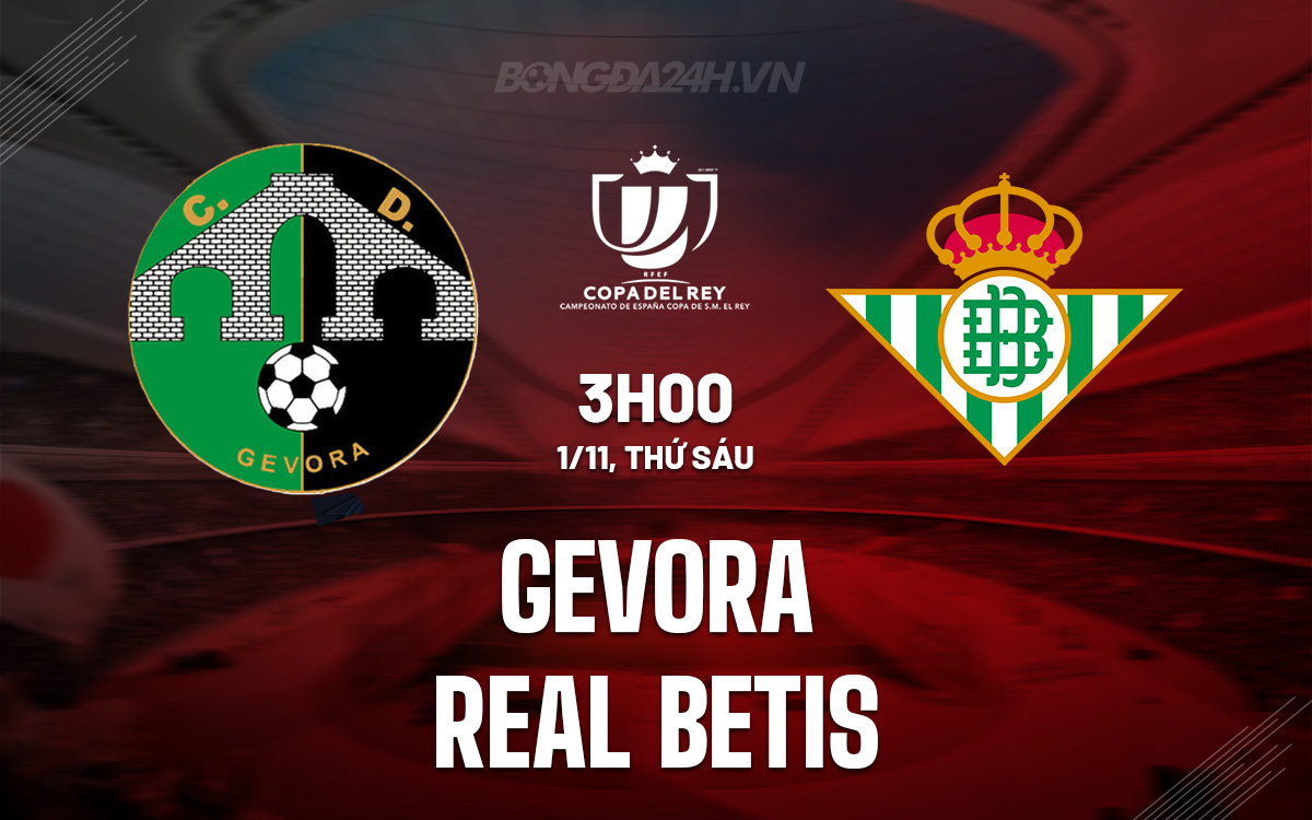 Đại chiến chênh lệch: Gevora đối đầu Real Betis tại Cúp Nhà vua Tây Ban Nha