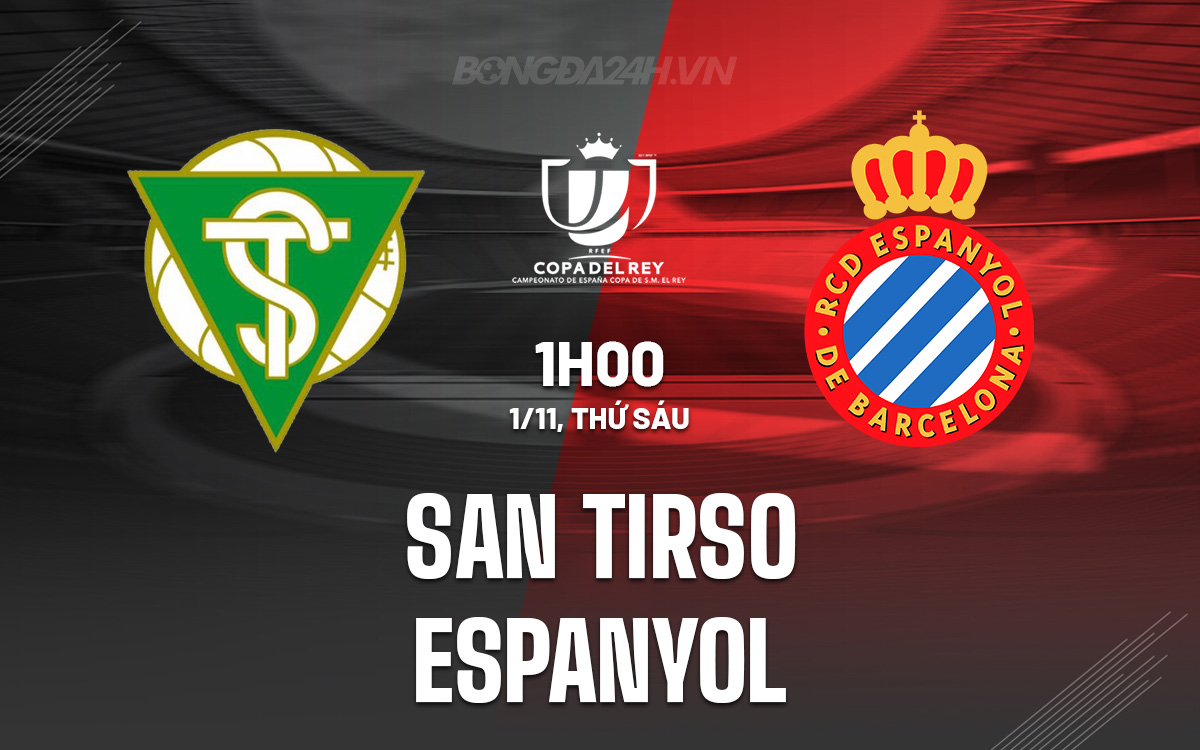 Đại chiến chênh lệch San Tirso đối đầu Espanyol tại vòng 1 Cúp Nhà vua Tây Ban Nha