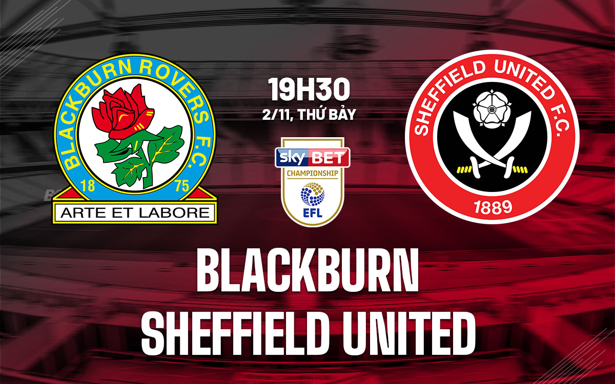 Blackburn Nhiệt Huyết Tiếp Đón Sheffield United Trong Cuộc Đọ Sức Cam Go