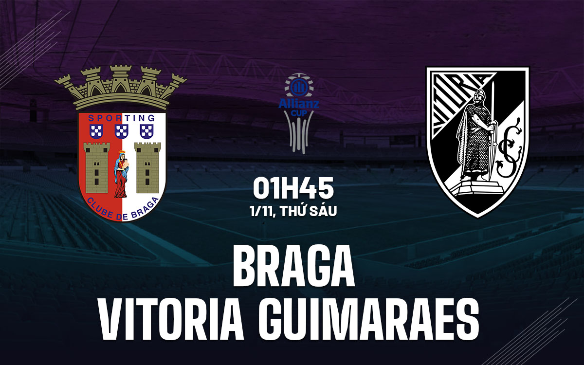nhan dinh bong da du doan Braga vs Vitoria Guimaraes cup lien doan bo dao nha nhan dinh bong da du doan Braga vs Vitoria Guimaraes cup lien doan bo dao nha