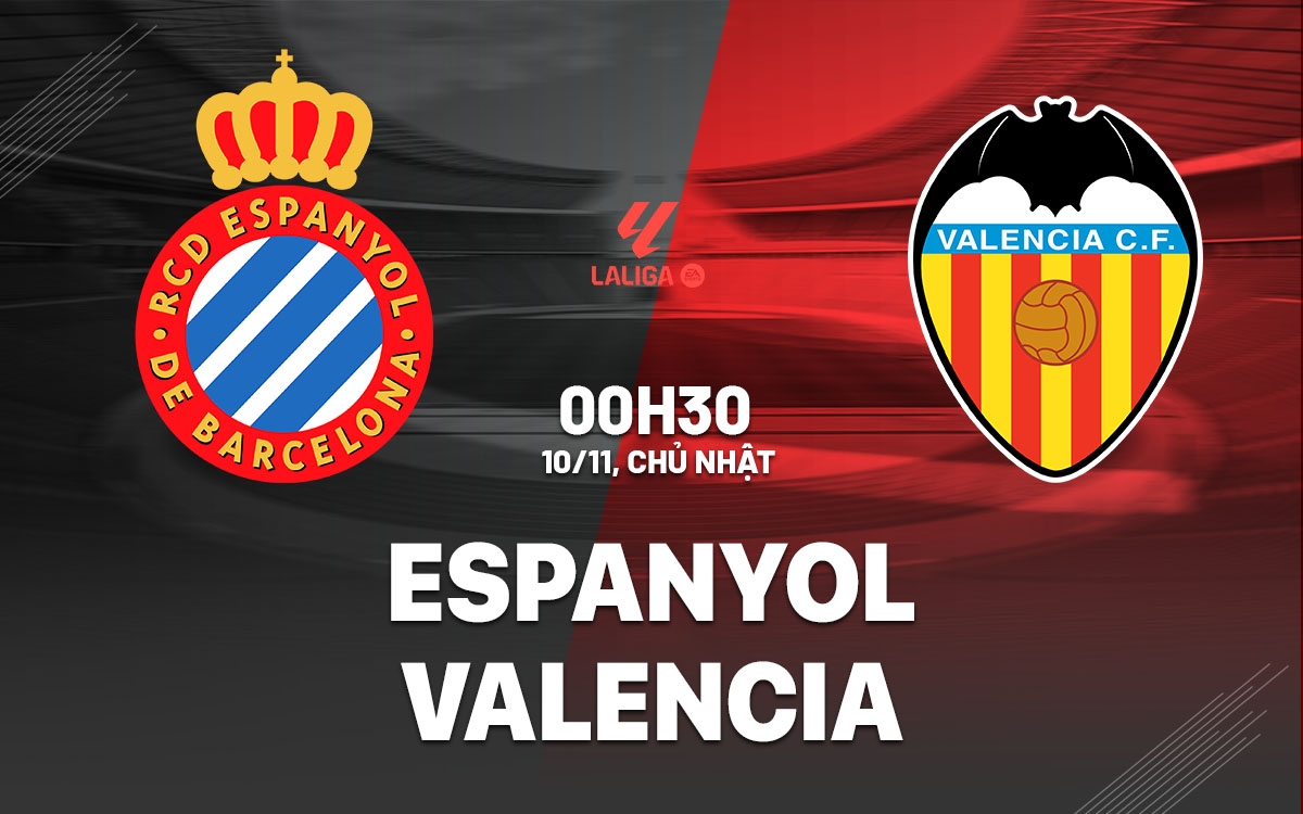 nhan dinh bong da du doan Espanyol vs Valencia vdqg tay ban nha la liga hom nay