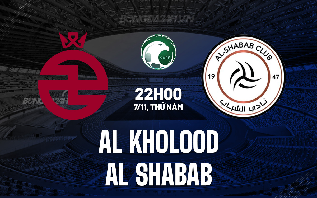 Nhận định Bóng đá Al Kholood Vs Al Shabab VĐ Saudi Arabia