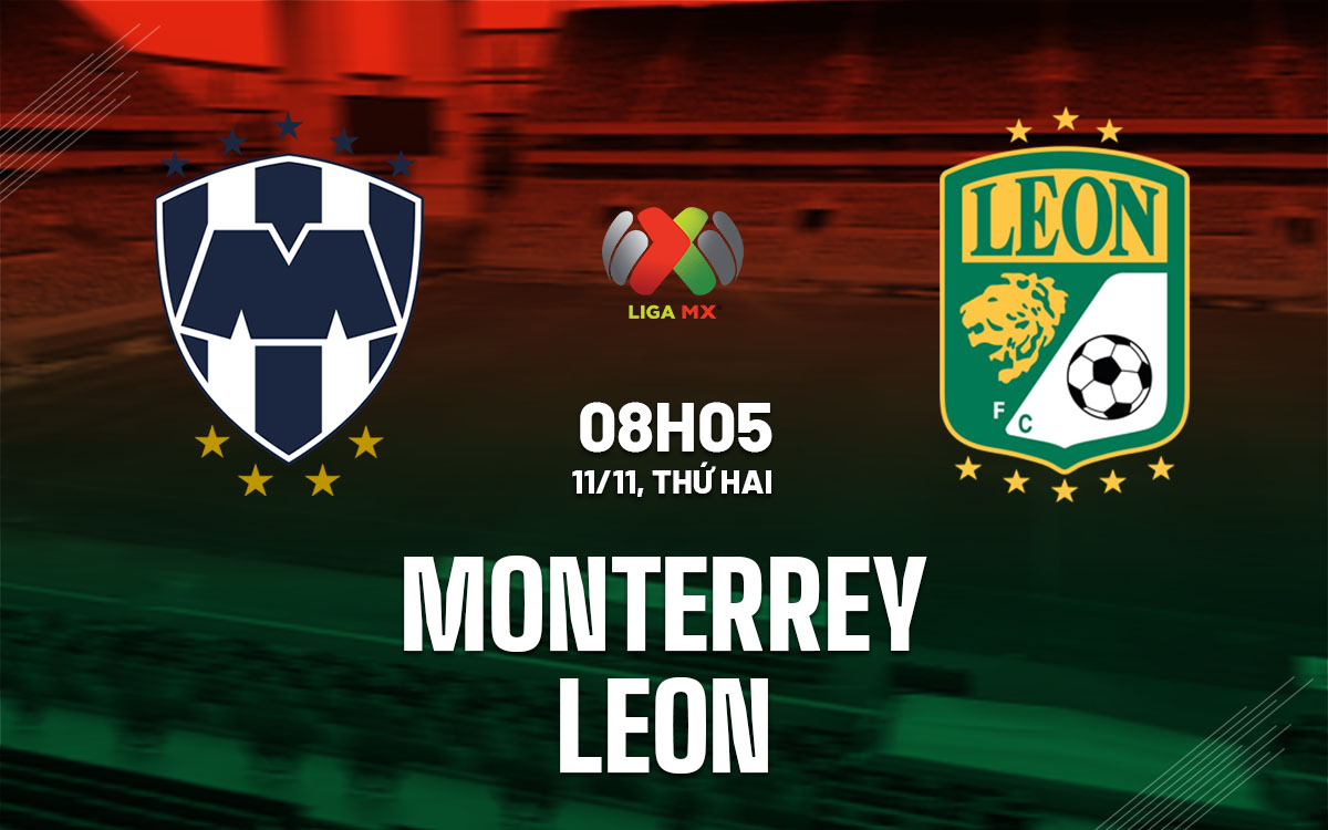 nhan dinh bong da du doan Monterrey vs Leon vdqg mexico hom nay