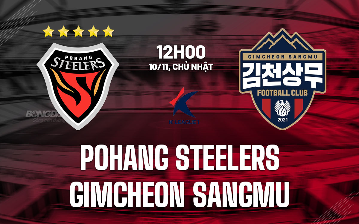 Gimcheon Sangmu đấu Pohang Steelers: Danh dự hay tham vọng?