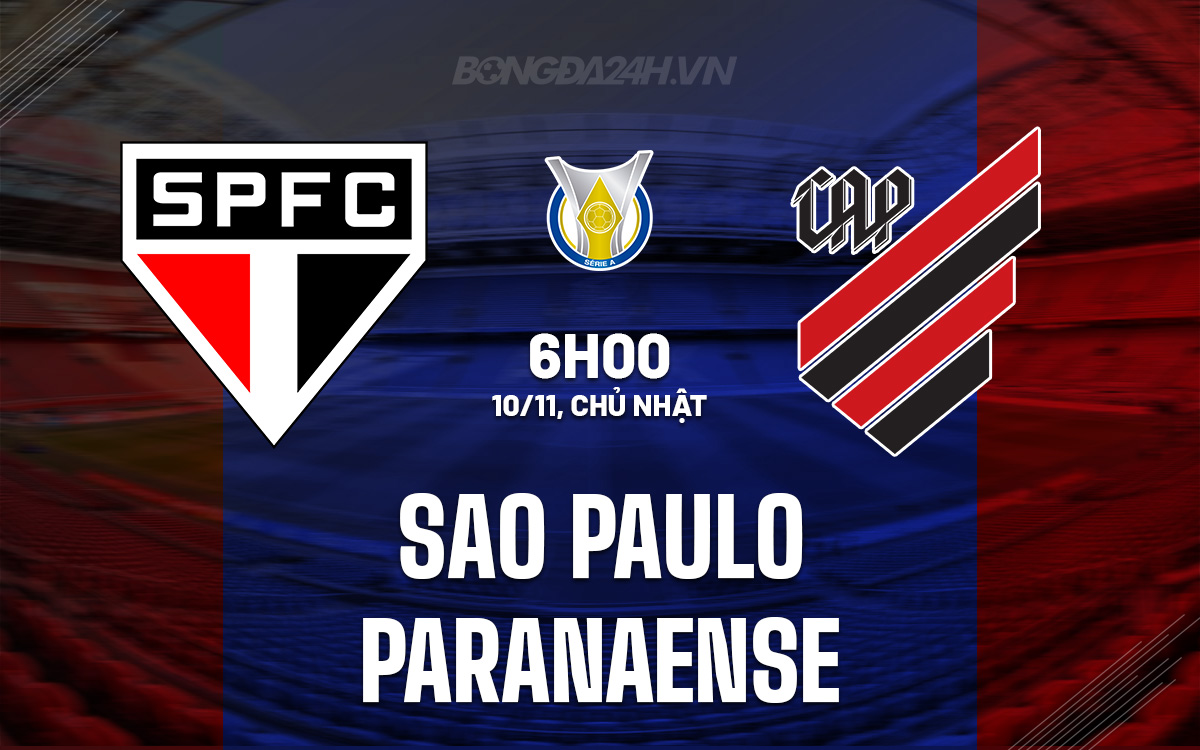 Sao Paulo tự tin đánh bại Paranaense, hướng đến mục tiêu lọt vào Top 4 Serie A